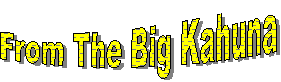 From The Big Kahuna