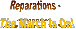 Reparations - 
The March Is On!