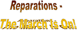 Reparations - 
The March Is On!